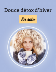 Douce détox d'hiver (en Solo)